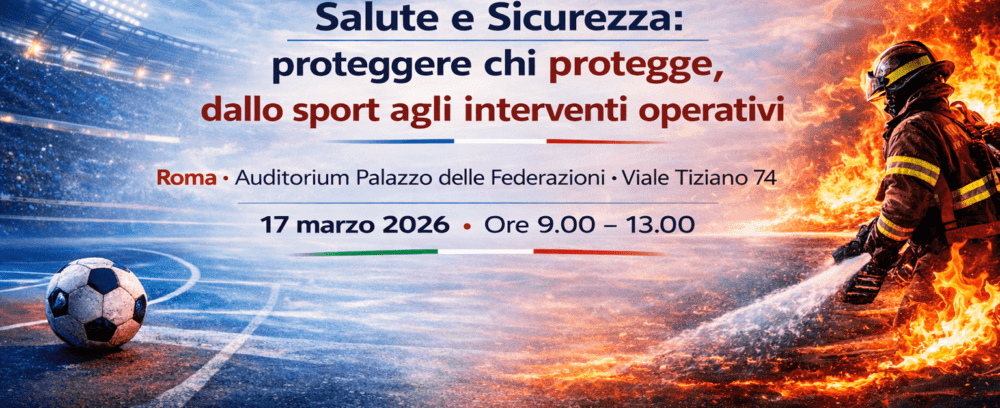 Riuniti per la “sicurezza” a Roma: tavola rotonda sulla tutela dei Vigili del Fuoco e sicurezza negli impianti sportivi